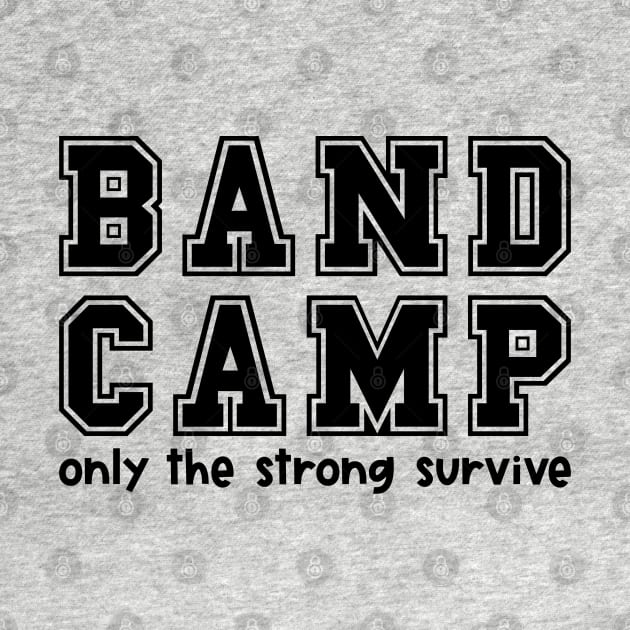 Band Camp Only The Strong Survivor Marching Band Funny by GlimmerDesigns